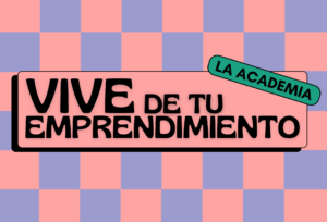 Vive de tu emprendimiento - la academia